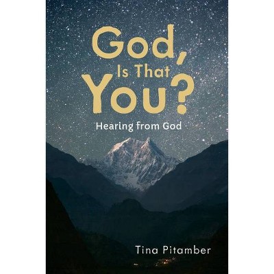 God, Is That You? - by  Tina Pitamber (Paperback)