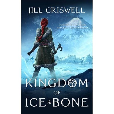 Kingdom of Ice and Bone - (Frozen Sun Saga) by  Jill Criswell (Paperback)