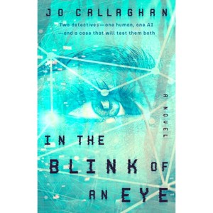 In the Blink of an Eye - by  Jo Callaghan (Paperback) - 1 of 1