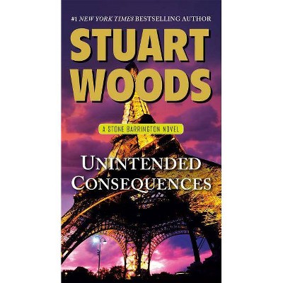 Unintended Consequences - (Stone Barrington Novel) by  Stuart Woods (Paperback)