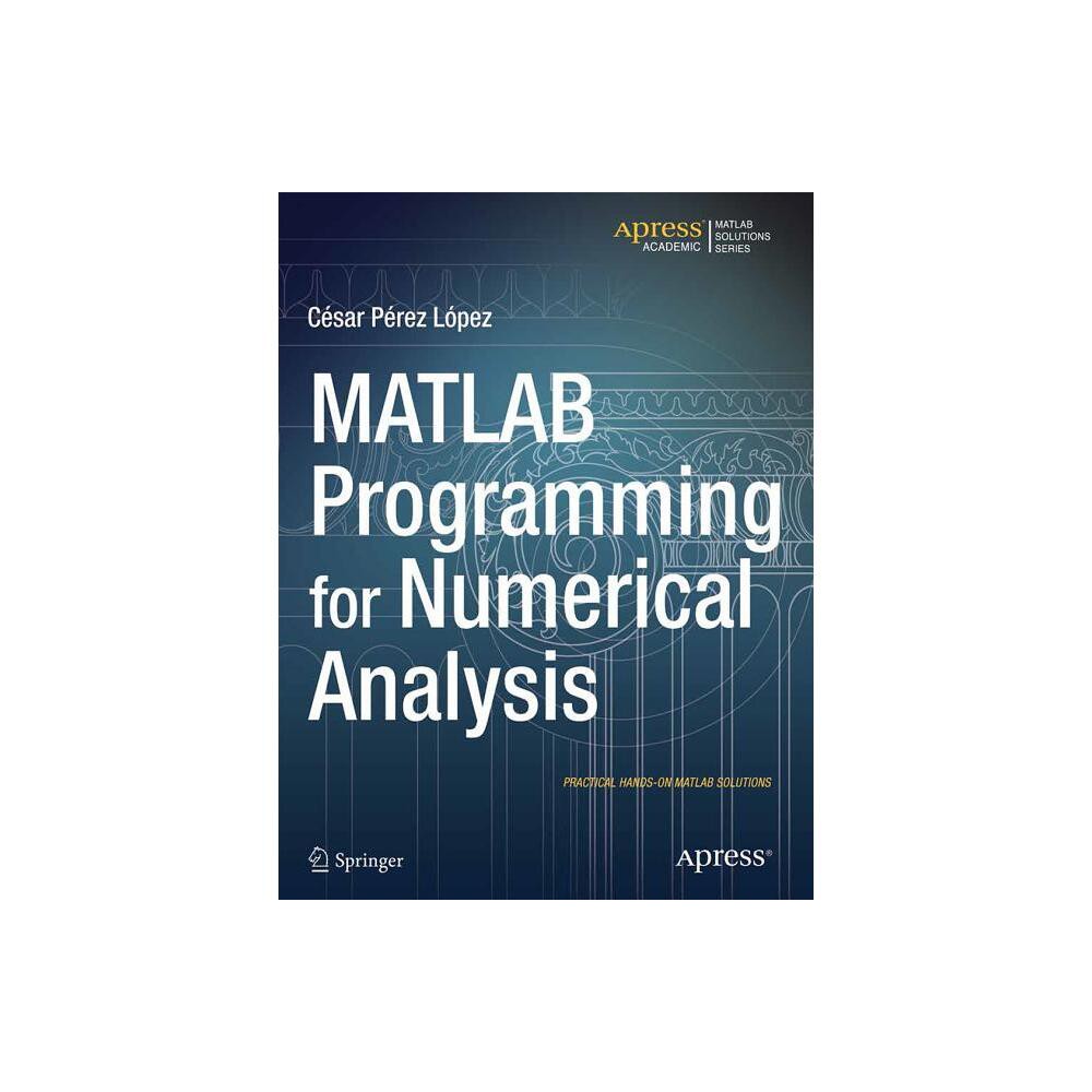 MATLAB Programming for Numerical Analysis - by Cesar Lopez (Paperback)