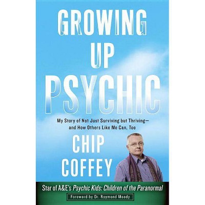 Growing Up Psychic - by  Chip Coffey (Paperback)