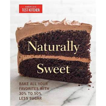 Naturally Sweet - by  America's Test Kitchen (Paperback)