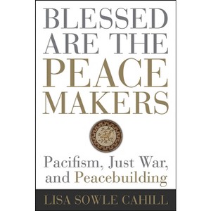 Blessed Are the Peacemakers - by  Lisa Sowle Cahill (Paperback) - 1 of 1