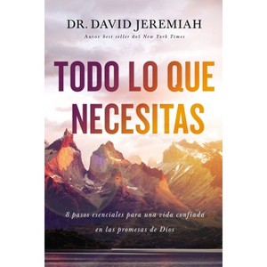 Todo lo que necesitas - by  David Jeremiah (Paperback) - 1 of 1
