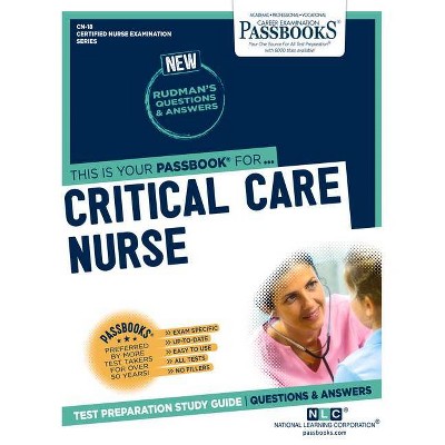 Critical Care Nurse (CN-18) - (Certified Nurse Examination) by  National Learning Corporation (Paperback)