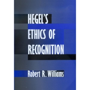 Hegel's Ethics of Recognition - by  Robert R Williams (Paperback) - 1 of 1