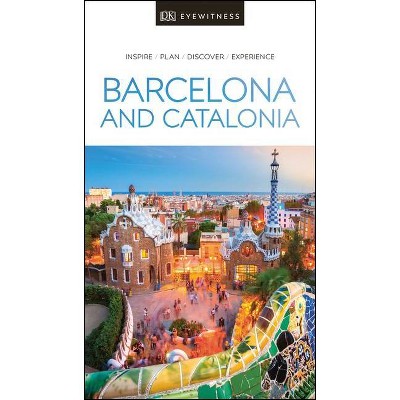 DK Eyewitness Barcelona and Catalonia - (Travel Guide) by  Dk Eyewitness (Paperback)