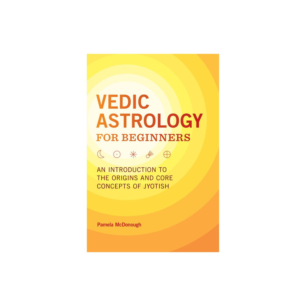 Vedic Astrology for Beginners - by Pamela McDonough (Paperback)