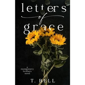 Letters of Grace - (Montgomery Brothers) by  T Bell (Paperback) - 1 of 1