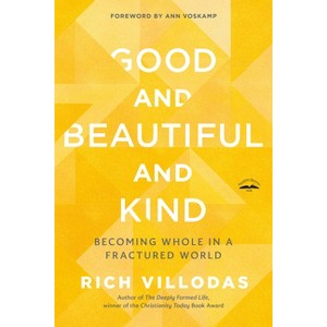 Good and Beautiful and Kind - by  Rich Villodas (Paperback) - 1 of 1