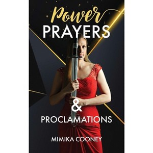Power Prayers & Proclamations - (Warrior) by  Mimika Cooney (Paperback) - 1 of 1