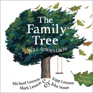 The Family Tree Will Always Grow - by  Michael Lennon & Kipp Lennon & Mark Lennon & John Vester (Hardcover) - 1 of 1