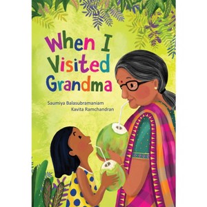 When I Visited Grandma - by  Saumiya Balasubramaniam (Hardcover) - 1 of 1