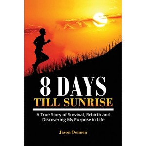 8 Days Till Sunrise - by  Jason Dennen (Paperback) - 1 of 1