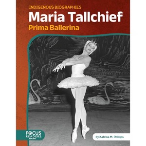 Maria Tallchief - by  Katrina M Phillips (Paperback) - 1 of 1