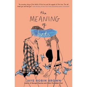 The Meaning of Birds - by Jaye Robin Brown - 1 of 1