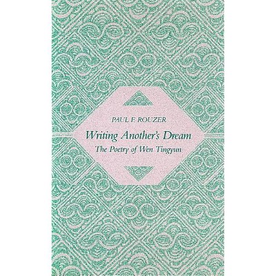 Writing Another's Dream - by  Paul F Rouzer (Hardcover)