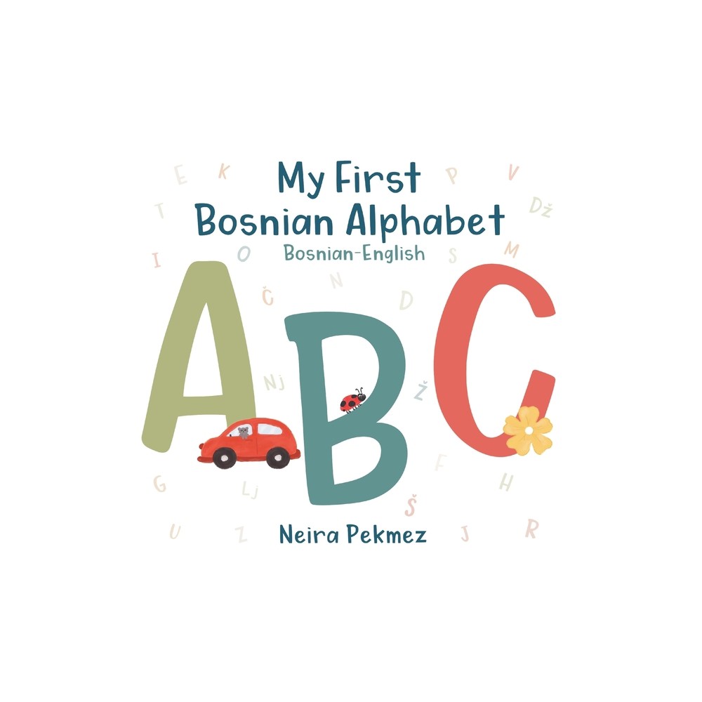 My First Bosnian Alphabet - by Neira Pekmez (Paperback)