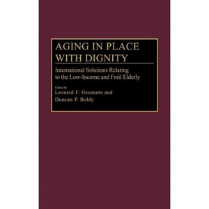 Aging in Place with Dignity - by  Leonard Heumann (Hardcover) - 1 of 1
