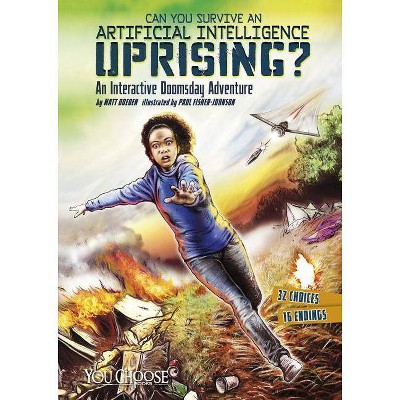 Can You Survive an Artificial Intelligence Uprising? - (You Choose: Doomsday) by  Matt Doeden (Paperback)