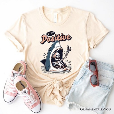 Stay Positive Funny Shark and Skeleton T-Shirt, Mental Health Motivational Tee| OrnamentallyYou