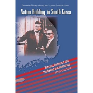 Nation Building in South Korea - (New Cold War History) by  Gregg A Brazinsky (Paperback) - 1 of 1