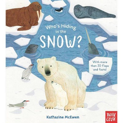 Who's Hiding in the Snow? - by  Nosy Crow (Board Book)