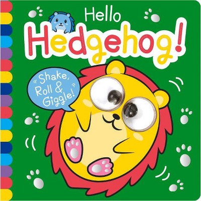 Hello Hedgehog! - (Shake, Roll & Giggle Books - Square) by  Georgina Wren (Board Book)