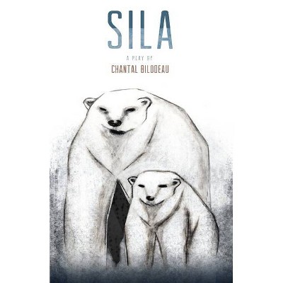 Sila - (Arctic Cycle) by  Chantal Bilodeau (Paperback)