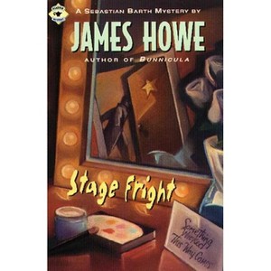Stage Fright - (Sebastian Barth Mysteries) by  James Howe (Paperback) - 1 of 1