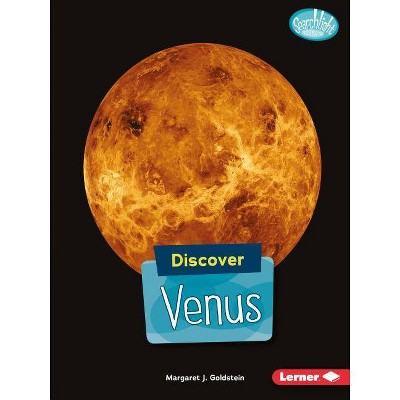 Discover Venus - (Searchlight Books (TM) -- Discover Planets) by  Margaret J Goldstein (Paperback)