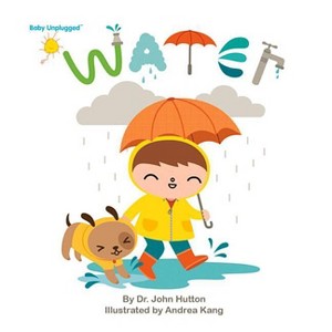 Water - (Baby Unplugged) by  John Hutton (Board Book) - 1 of 1