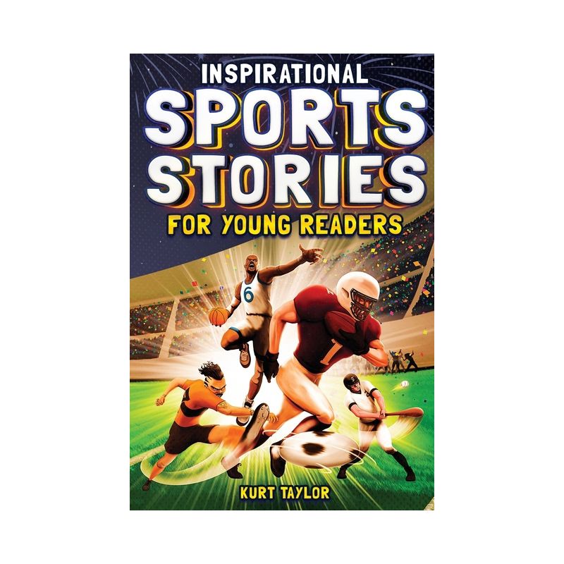 Inspirational Sports Stories for Young Readers - by  Kurt Taylor (Paperback), 1 of 2