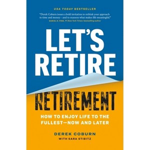 Let's Retire Retirement - by  Derek Coburn & Sara Stibitz (Paperback) - 1 of 1