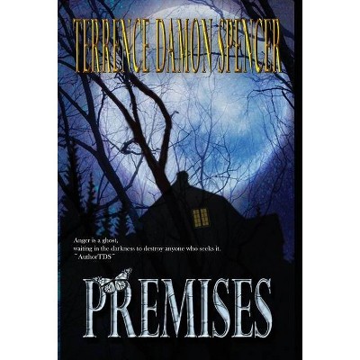 Premises - by  Terrence D Spencer (Hardcover)