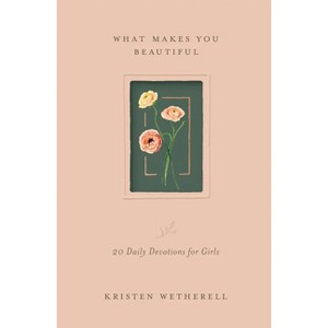 What Makes You Beautiful - by  Kristen Wetherell (Hardcover) - 1 of 1