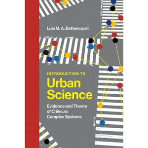 Introduction to Urban Science - by  Luis M a Bettencourt (Hardcover) - 1 of 1