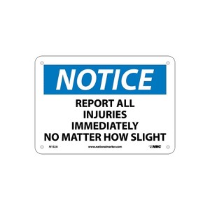 National Marker Report All Injuries Immediately No Matter How Slight 7X10 .040 Aluminum Notice Sign - 1 of 1