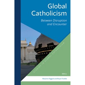 Global Catholicism - (Studies in Global Catholicism) by  Bryan T Froehle & Massimo Faggioli (Paperback) - 1 of 1