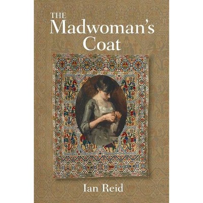 The Madwoman's Coat - by  Ian Reid (Paperback)