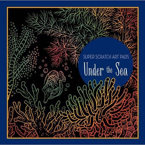 Super Scratch Art Pads: Under the Sea - by Union Square Kids & Union Square  Kids (Paperback)