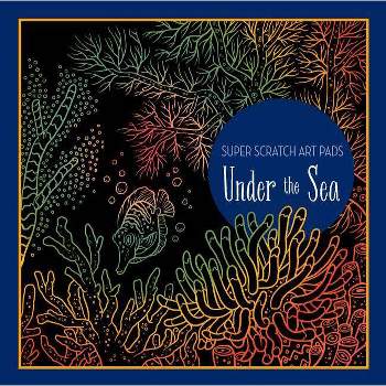 Super Scratch Art Pads: Under the Sea - by  Union Square Kids & Union Square Kids (Paperback)
