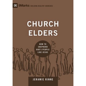 Church Elders - (Building Healthy Churches) by  Jeramie Rinne (Hardcover) - 1 of 1