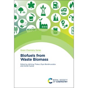 Biofuels from Waste Biomass - by  Abhinay Thakur & Elyor Berdimurodov & Ashish Kumar (Hardcover) - 1 of 1
