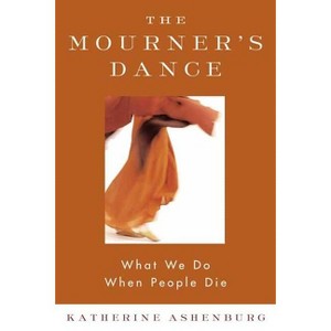 The Mourner's Dance - by  Katherine Ashenburg (Paperback) - 1 of 1