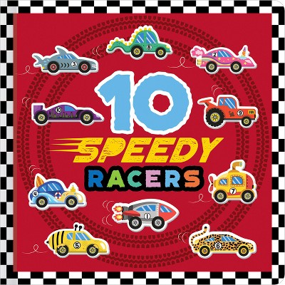 10 Speedy Racers - by  Sophie Collingwood (Board Book)