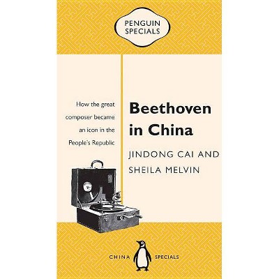 Beethoven in China - (Penguin Specials) by  Jindong Cai & Sheila Melvin (Paperback)