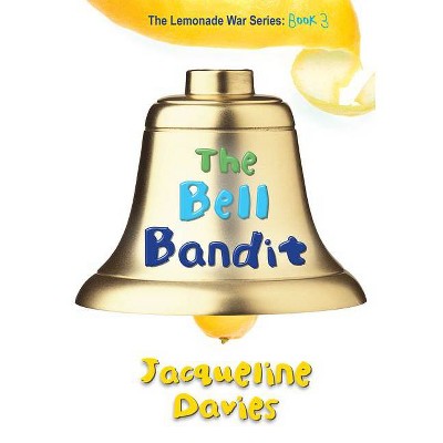 The Bell Bandit, 3 - (Lemonade War) by  Jacqueline Davies (Paperback)