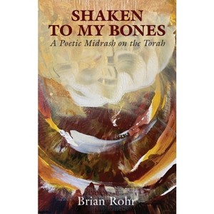 Shaken to My Bones - (Jewish Poetry Project) by  Brian Rohr (Paperback) - 1 of 1